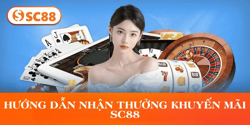 Hướng dẫn nhận thưởng Khuyến Mãi SC 88